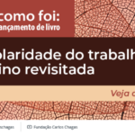 Seminário reúne diferentes olhares sobre o trabalho das mulheres na Fundação Carlos Chagas